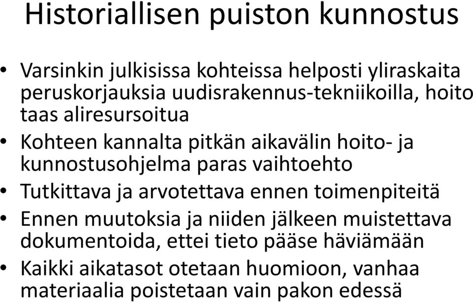 kunnostusohjelma paras vaihtoehto Tutkittava ja arvotettava ennen toimenpiteitä Ennen muutoksia ja niiden