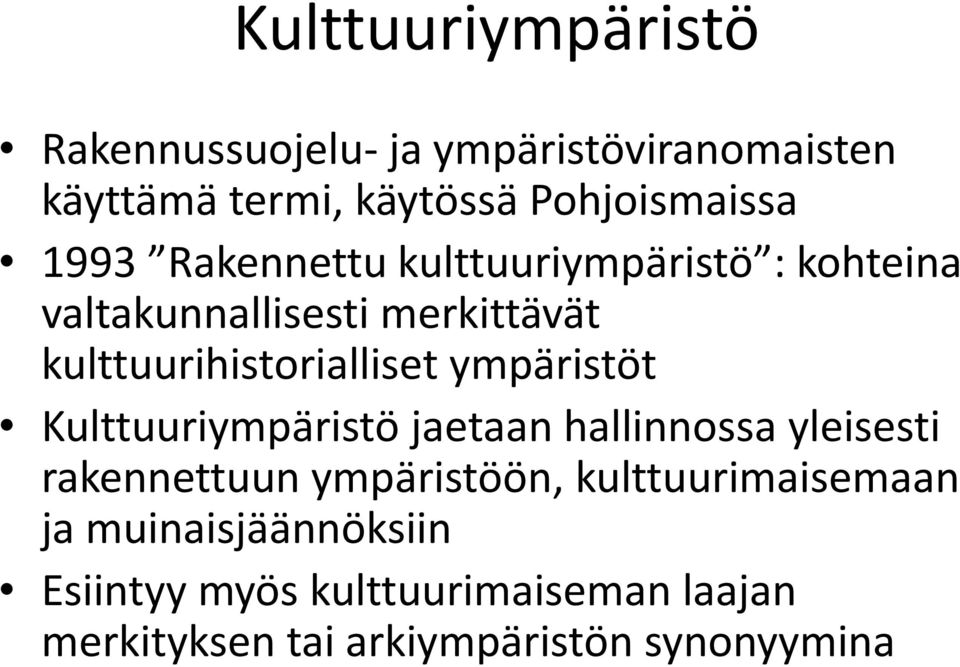 ympäristöt Kulttuuriympäristö jaetaan hallinnossa yleisesti rakennettuun ympäristöön,