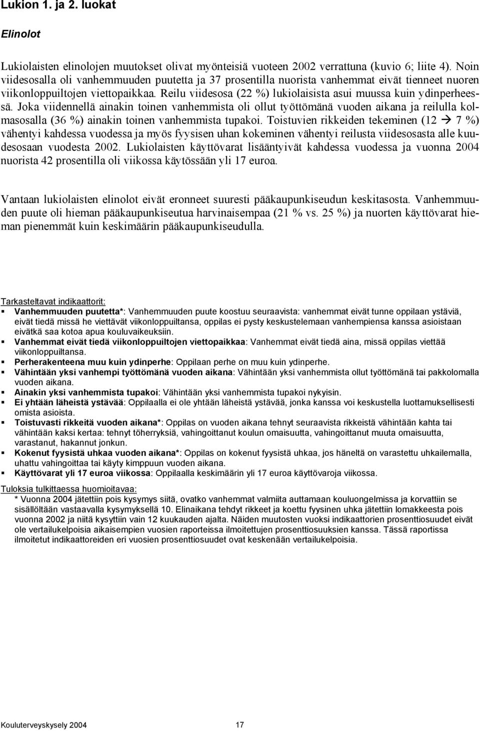 Reilu viidesosa (22 %) lukiolaisista asui muussa kuin ydinperheessä.