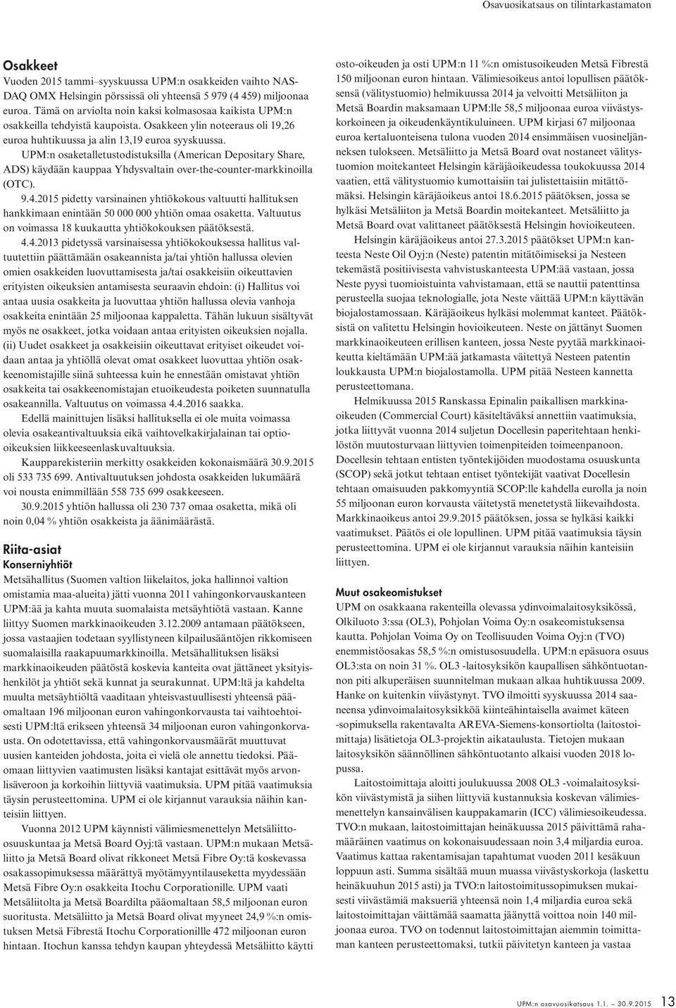 UPM:n osaketalletustodistuksilla (American Depositary Share, ADS) käydään kauppaa Yhdysvaltain over-the-counter-markkinoilla (OTC). 9.4.