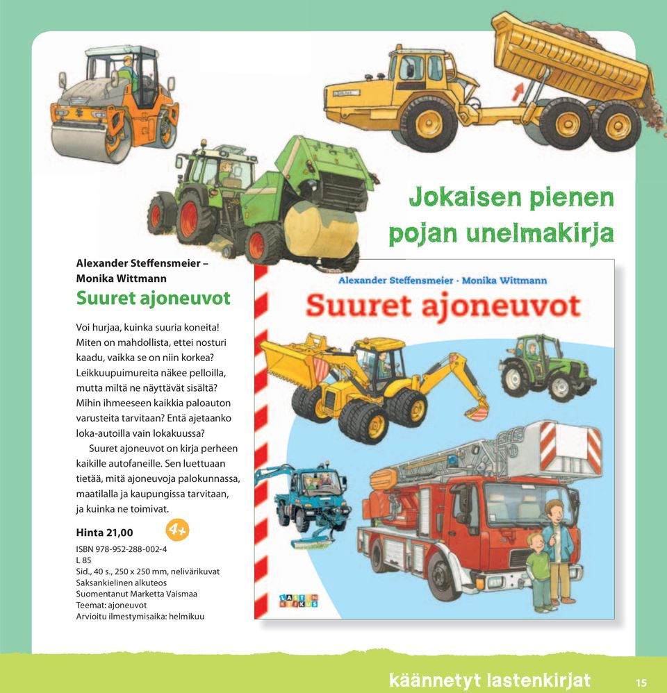 Mihin ihmeeseen kaikkia paloauton varusteita tarvitaan? Entä ajetaanko loka-autoilla vain lokakuussa? Suuret ajoneuvot on kirja perheen kaikille autofaneille.