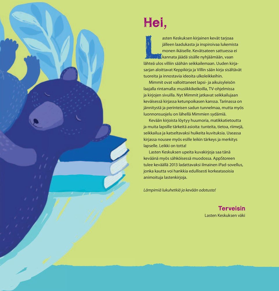 Uuden kirjasarjan aloittavat Keppikirja ja Villin sään kirja sisältävät tuoreita ja innostavia ideoita ulkoleikkeihin.