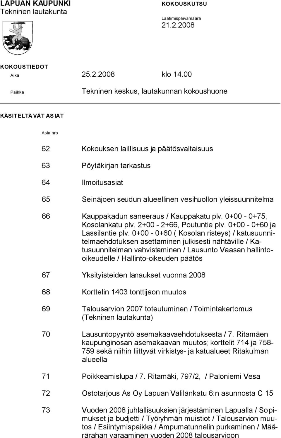 vesihuollon yleissuunnitelma 66 Kauppakadun saneeraus / Kauppakatu plv. 0+00-0+75, Kosolankatu plv. 2+00-2+66, Poutuntie plv. 0+00-0+60 ja Lassilantie plv.