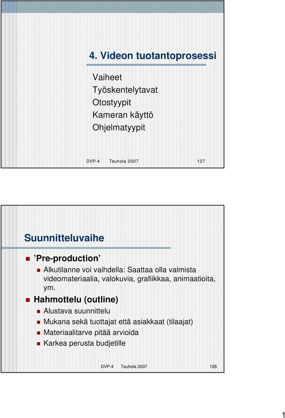 videomateriaalia, valokuvia, grafiikkaa, animaatioita, ym.