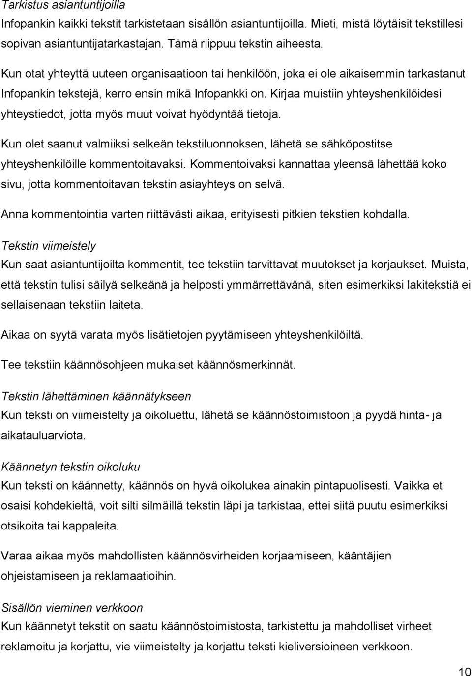 Kirjaa muistiin yhteyshenkilöidesi yhteystiedot, jotta myös muut voivat hyödyntää tietoja.