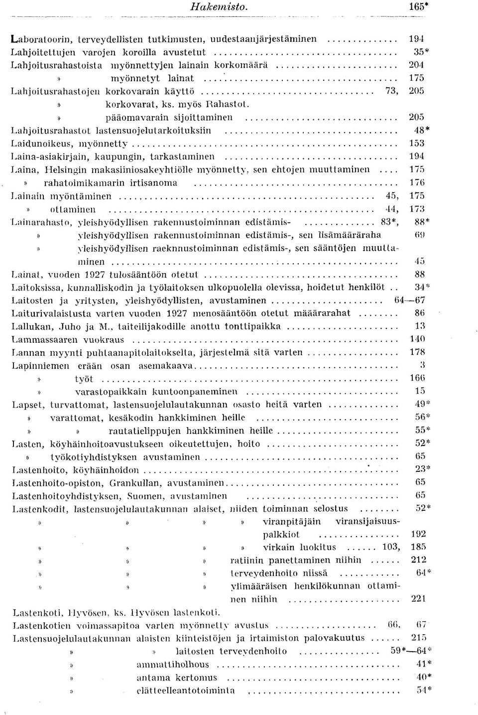 Lahjoitusrahastojen korkovarain käyttö 73, 205 korkovarat, ks. myös Rahastot.
