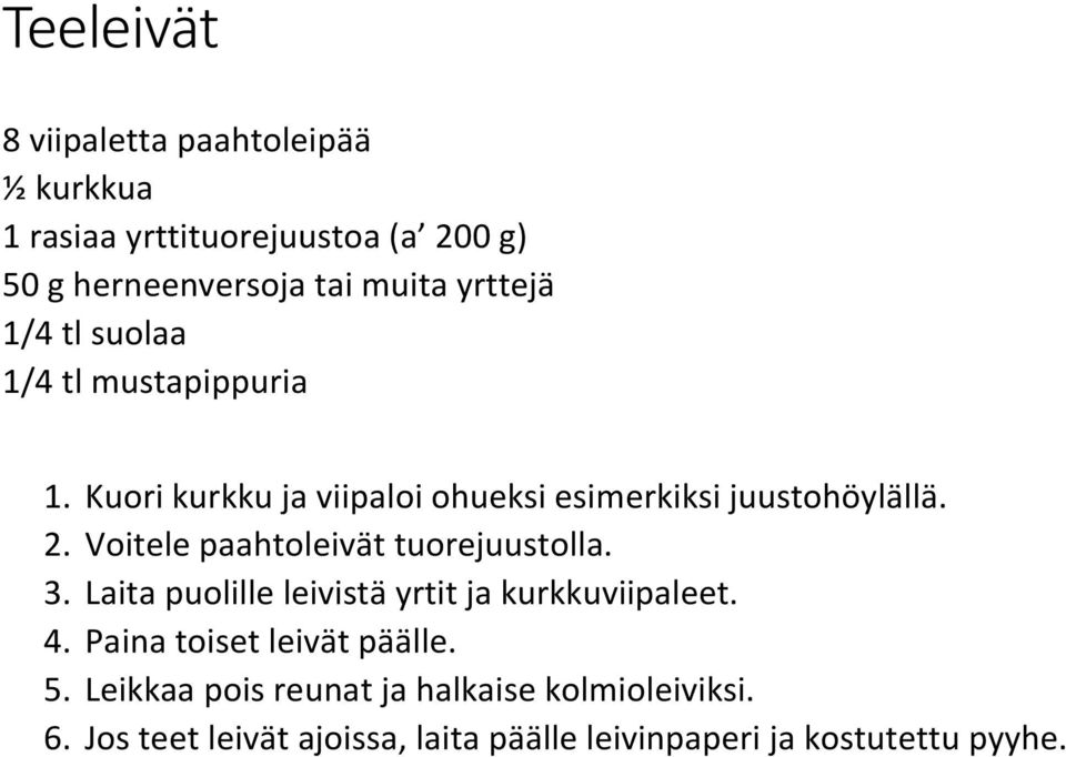 Voitele paahtoleivät tuorejuustolla. 3. Laita puolille leivistä yrtit ja kurkkuviipaleet. 4.