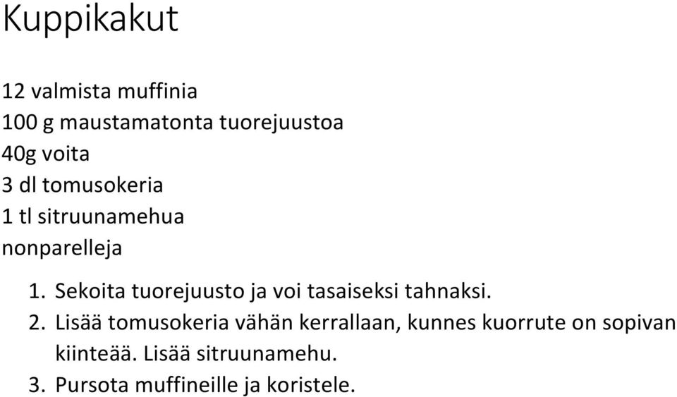 Sekoita tuorejuusto ja voi tasaiseksi tahnaksi. 2.