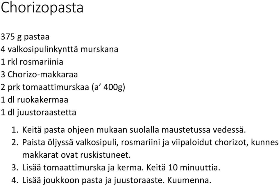 Keitä pasta ohjeen mukaan suolalla maustetussa vedessä. 2.