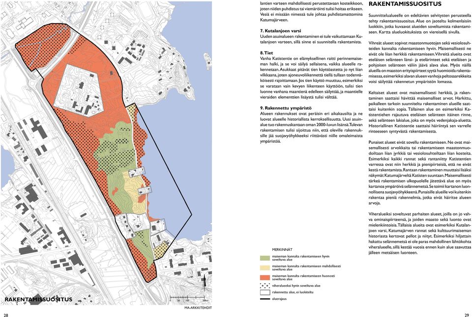 Tiet Vanha Katistentie on elämyksellinen raitti perinnemaiseman halki, ja se voi säilyä sellaisena, vaikka alueelle rakennetaan.