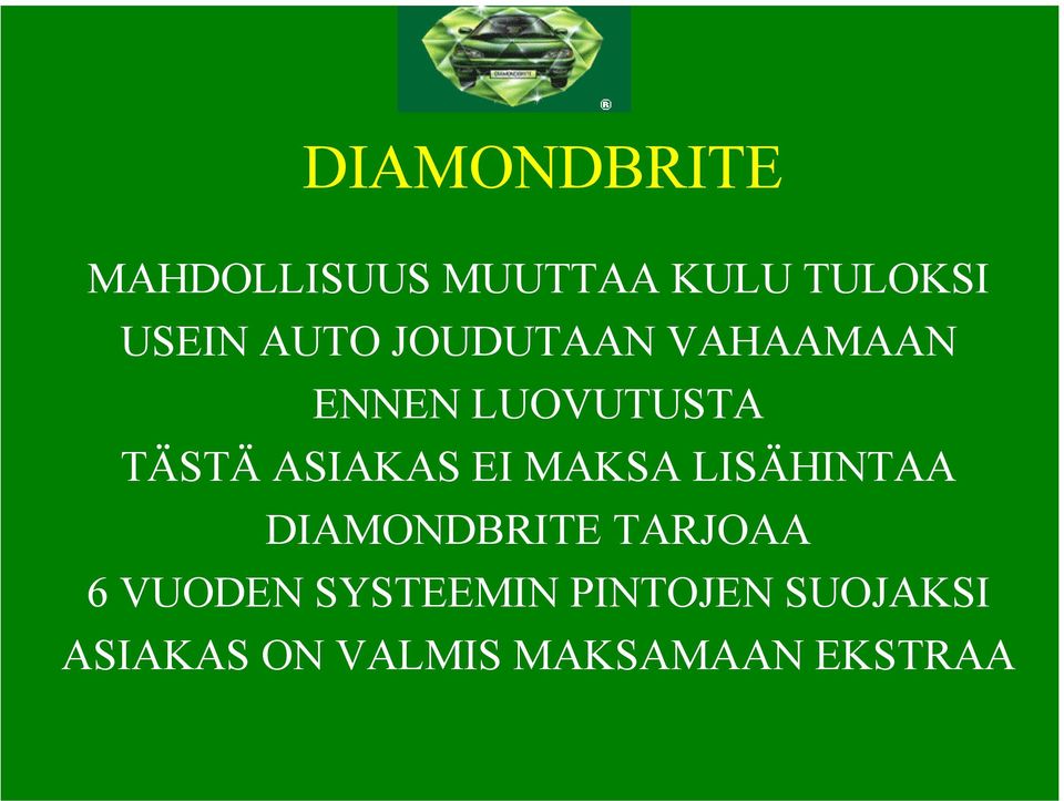 EI MAKSA LISÄHINTAA DIAMONDBRITE TARJOAA 6 VUODEN