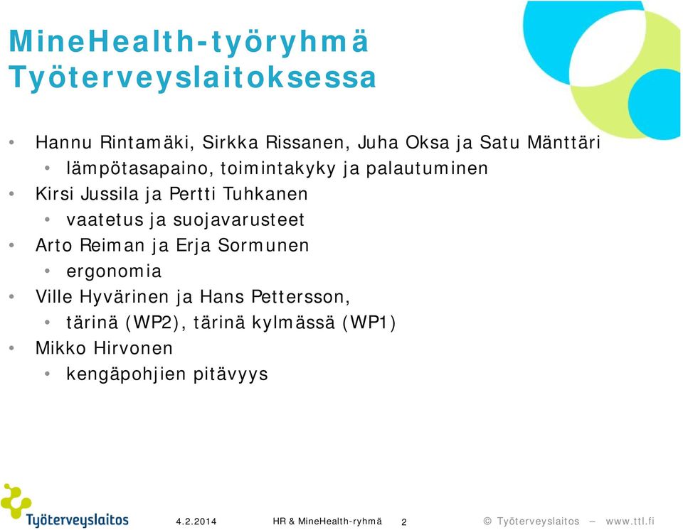 ja suojavarusteet Arto Reiman ja Erja Sormunen ergonomia Ville Hyvärinen ja Hans Pettersson,