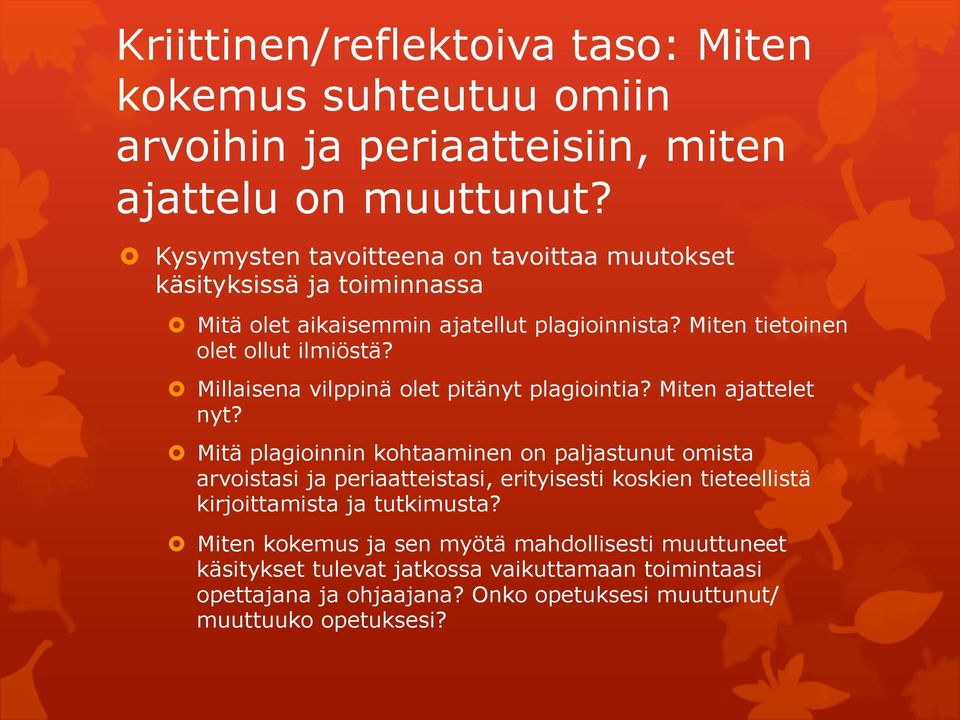 Millaisena vilppinä olet pitänyt plagiointia? Miten ajattelet nyt?