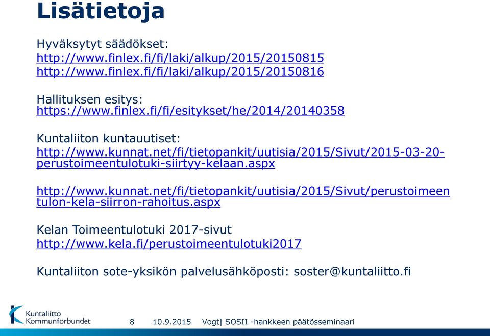 net/fi/tietopankit/uutisia/2015/sivut/2015-03-20- perustoimeentulotuki-siirtyy-kelaan.aspx http://www.kunnat.