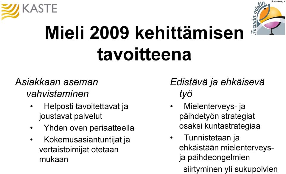 otetaan mukaan Edistävä ja ehkäisevä työ Mielenterveys- ja päihdetyön strategiat osaksi