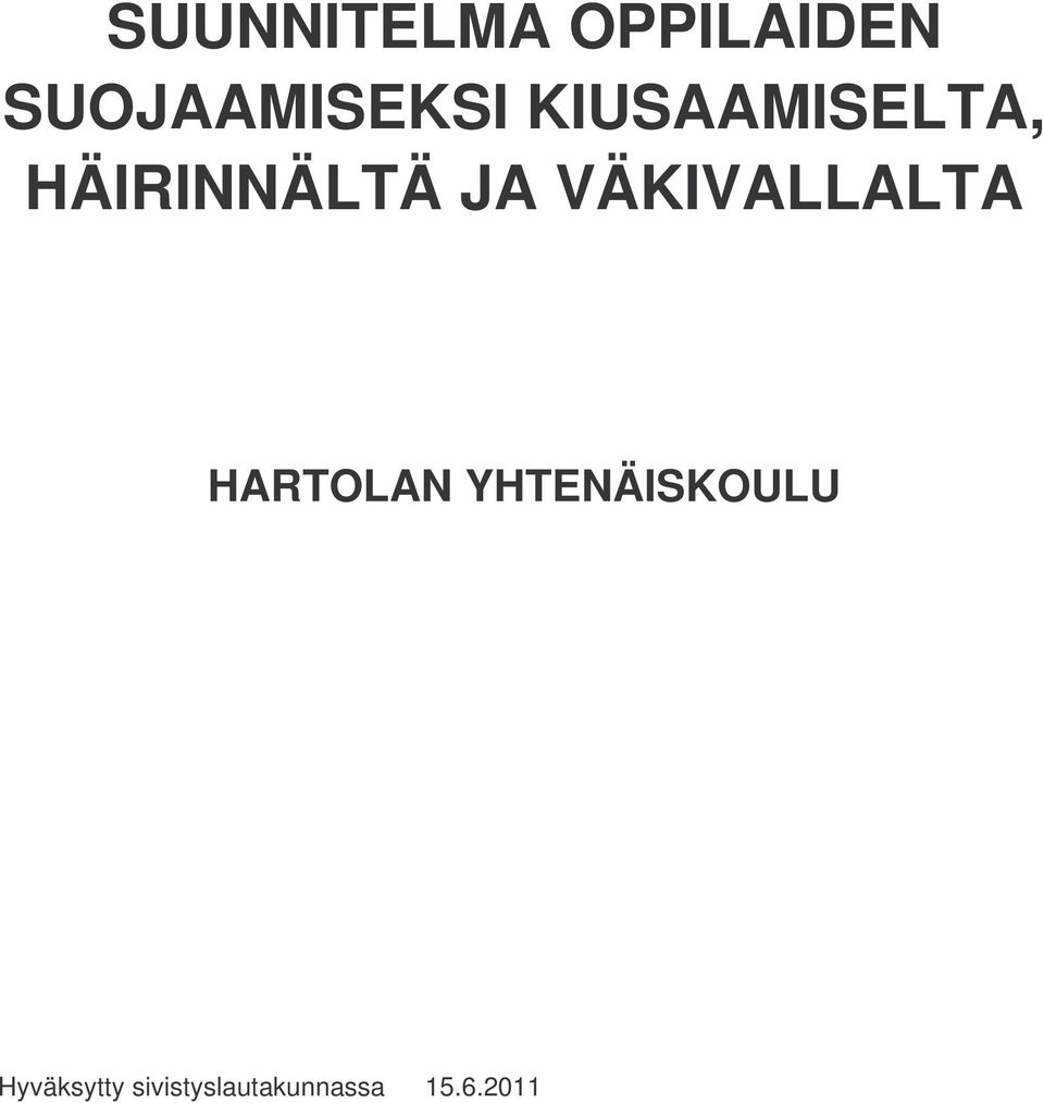 VÄKIVALLALTA HARTOLAN YHTENÄISKOULU