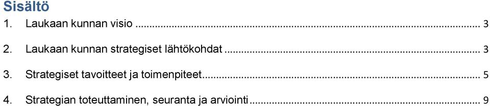 Strategiset tavoitteet ja toimenpiteet... 5 4.