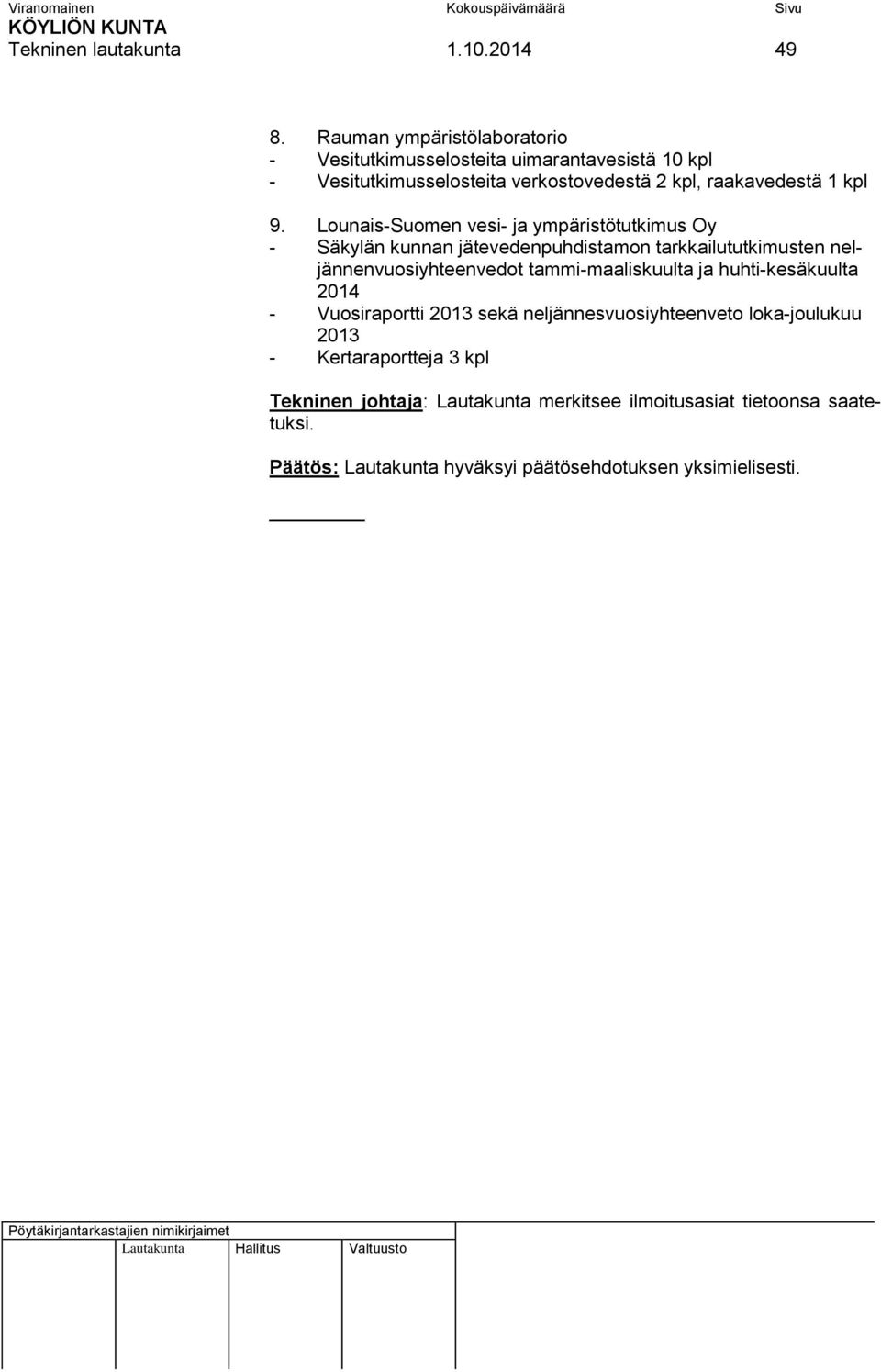 Lounais-Suomen vesi- ja ympäristötutkimus Oy - Säkylän kunnan jätevedenpuhdistamon tarkkailututkimusten neljännenvuosiyhteenvedot