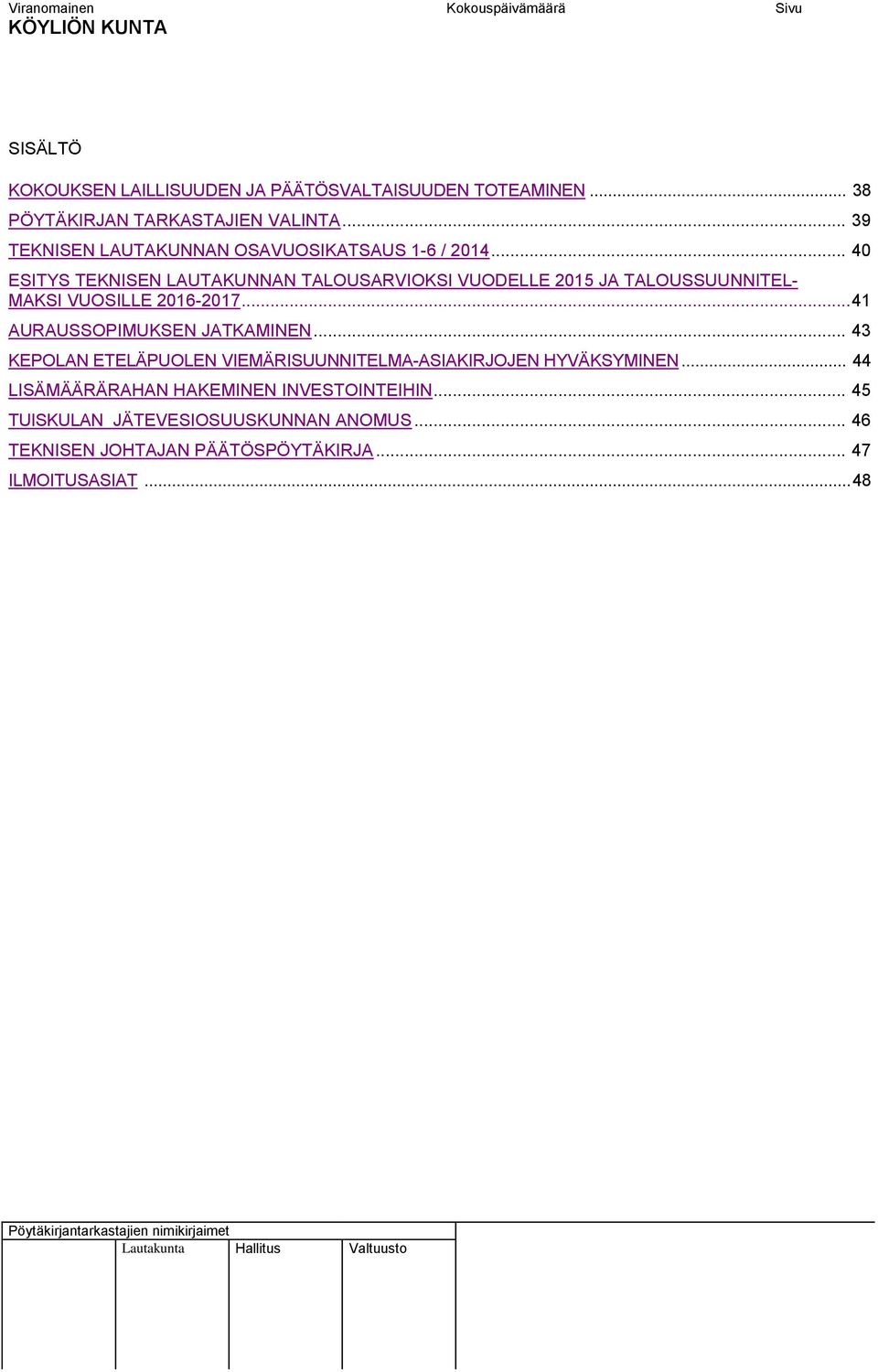 .. 40 ESITYS TEKNISEN LAUTAKUNNAN TALOUSARVIOKSI VUODELLE 2015 JA TALOUSSUUNNITEL- MAKSI VUOSILLE 2016-2017.