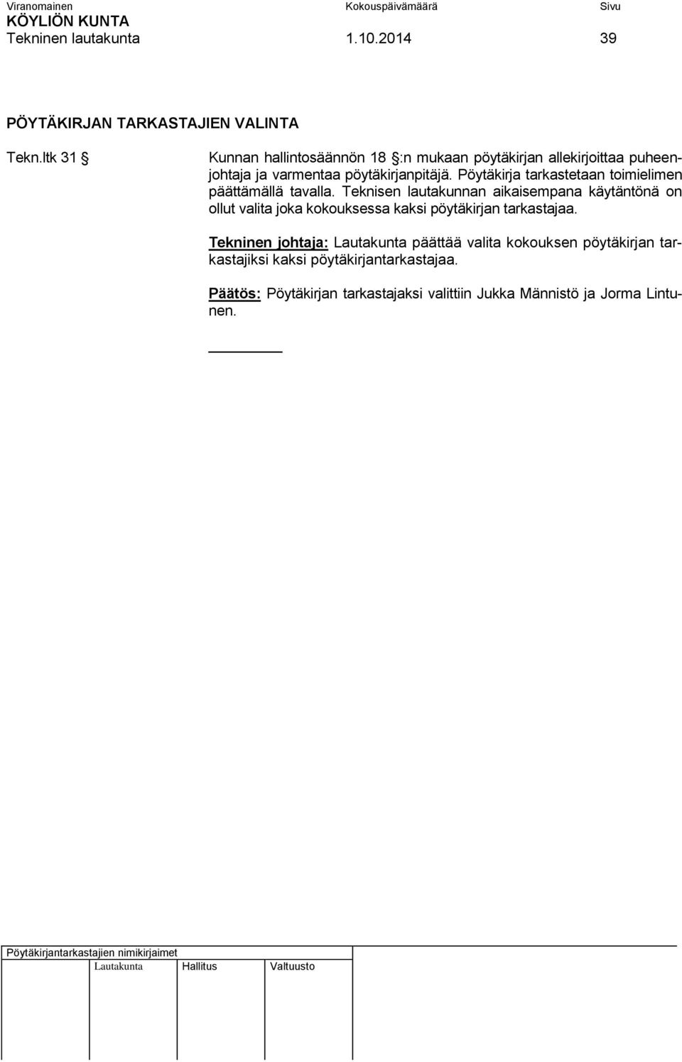 Pöytäkirja tarkastetaan toimielimen päättämällä tavalla.