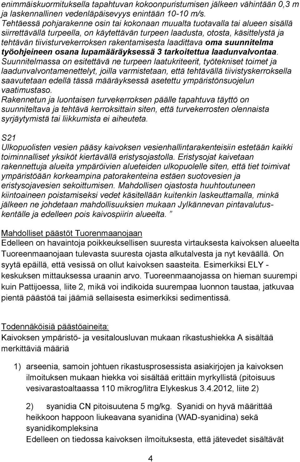 rakentamisesta laadittava oma suunnitelma työohjeineen osana lupamääräyksessä 3 tarkoitettua laadunvalvontaa.