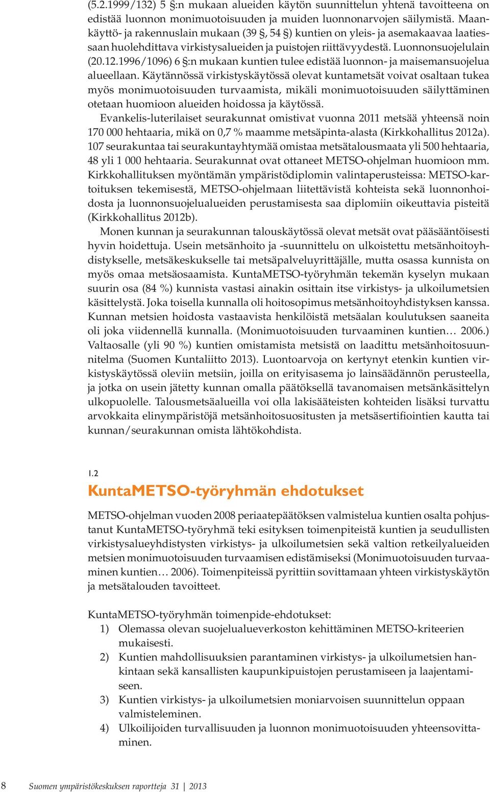 1996/1096) 6 :n mukaan kuntien tulee edistää luonnon- ja maisemansuojelua alueellaan.