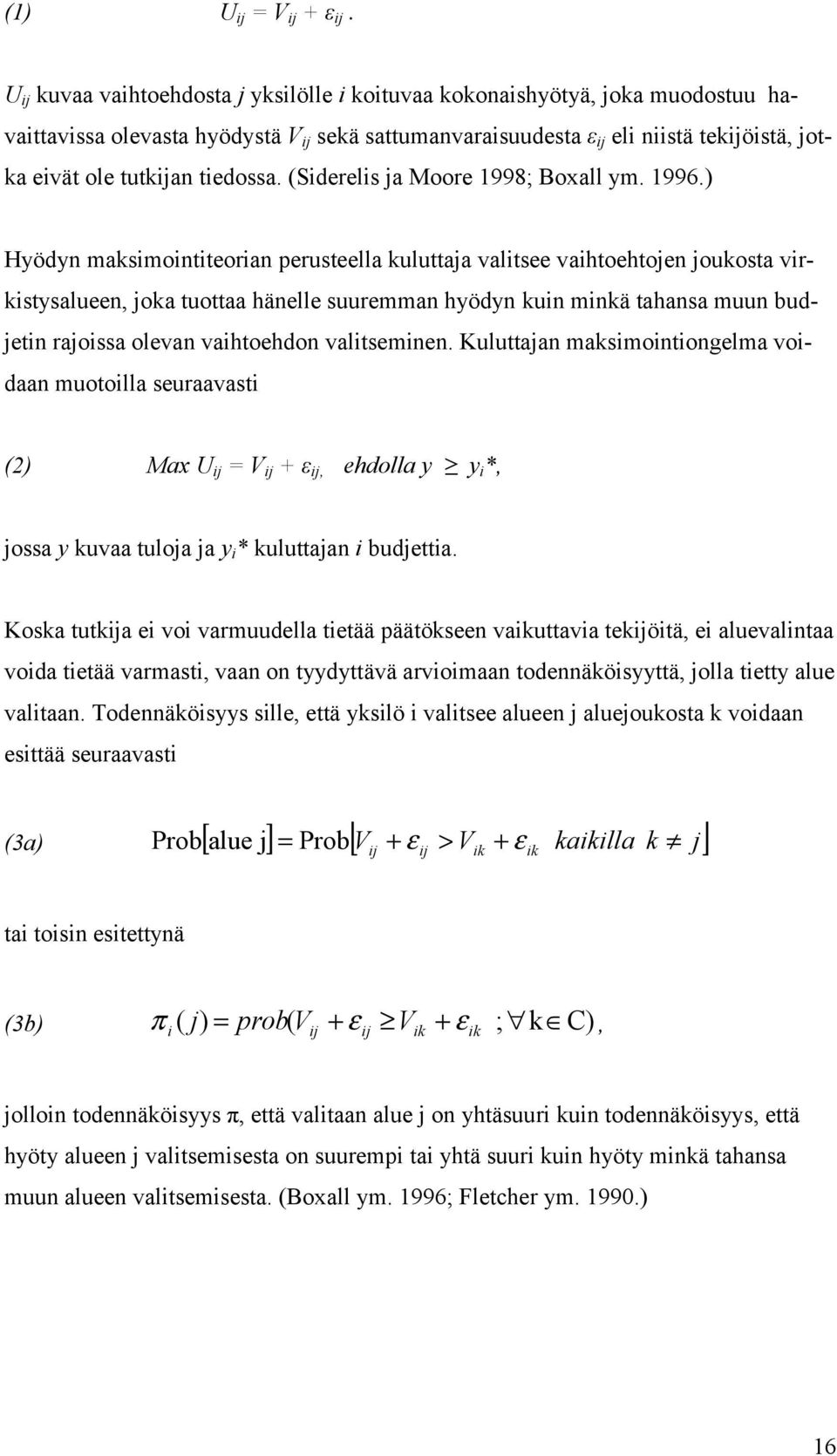 tiedossa. (Siderelis ja Moore 1998; Boxall ym. 1996.