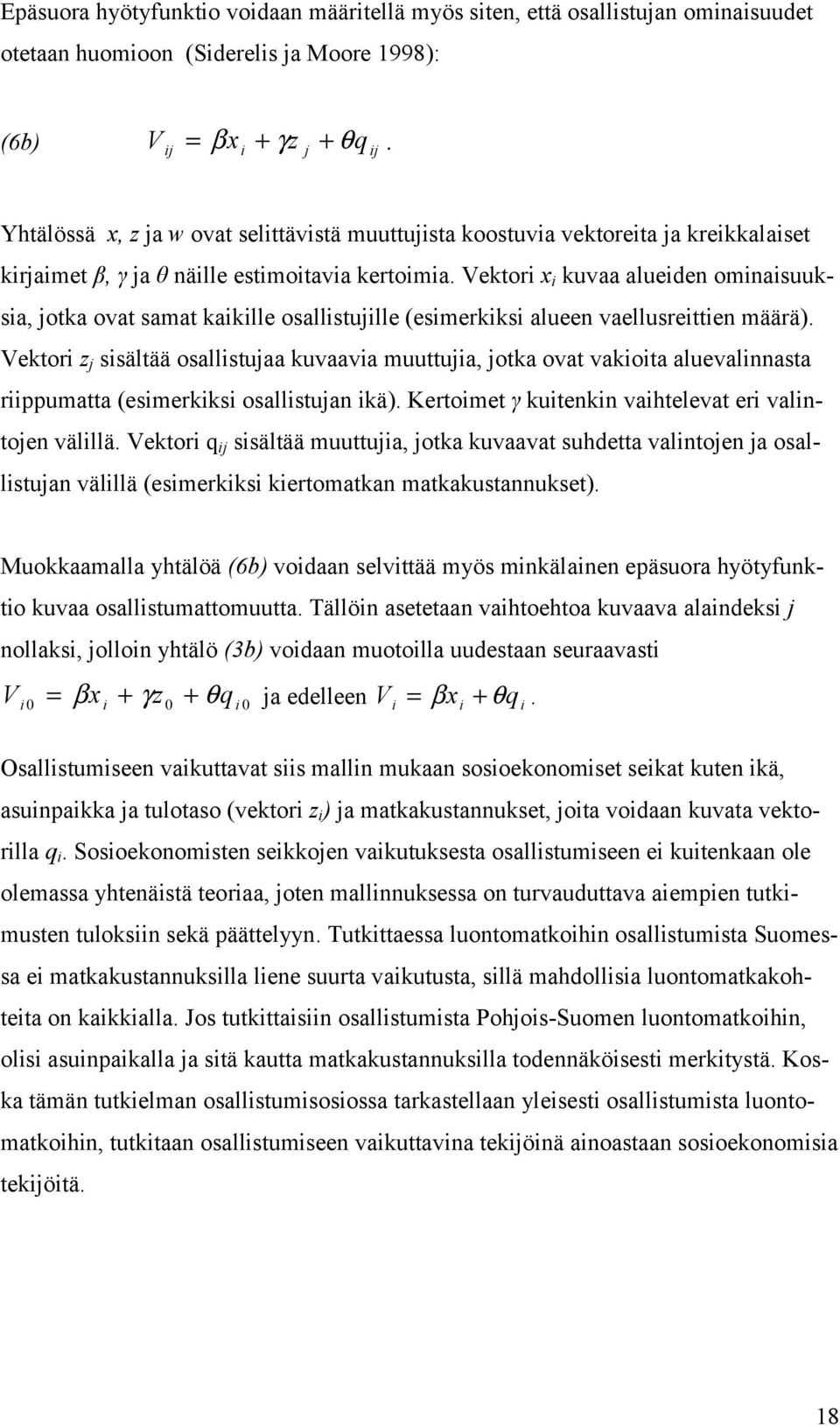 Vektori x i kuvaa alueiden ominaisuuksia, jotka ovat samat kaikille osallistujille (esimerkiksi alueen vaellusreittien määrä).