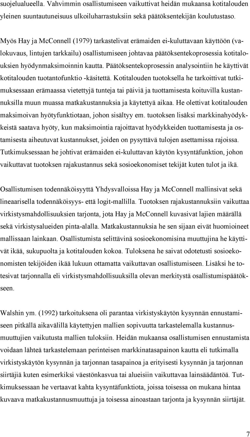 Päätöksentekoprosessin analysointiin he käyttivät kotitalouden tuotantofunktio -käsitettä.