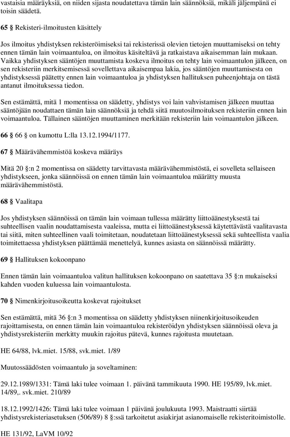 ratkaistava aikaisemman lain mukaan.