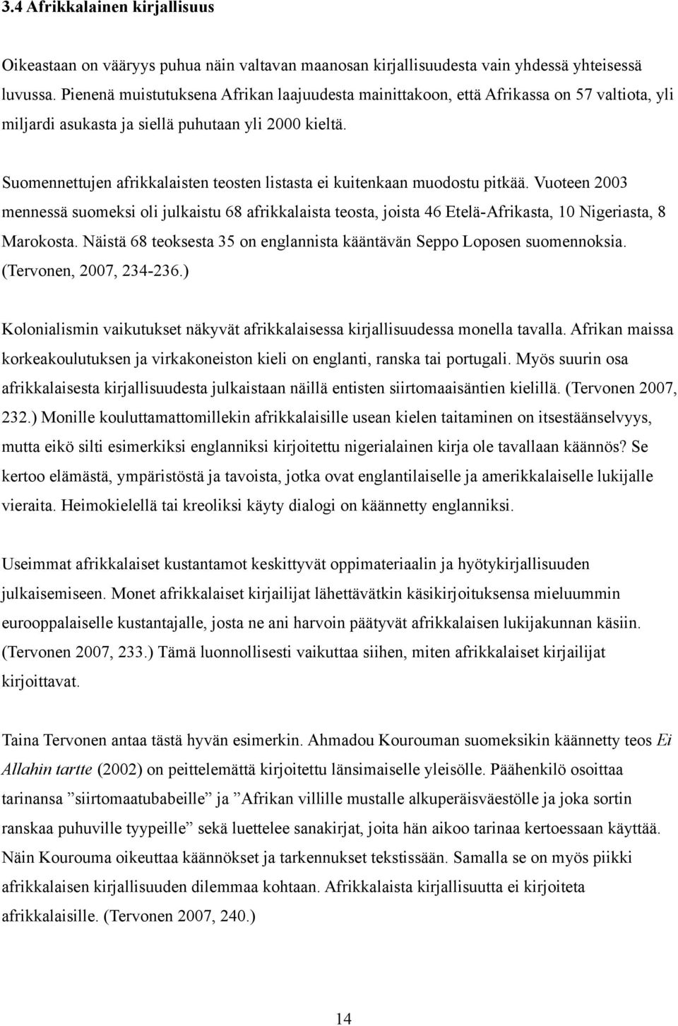 Suomennettujen afrikkalaisten teosten listasta ei kuitenkaan muodostu pitkää.