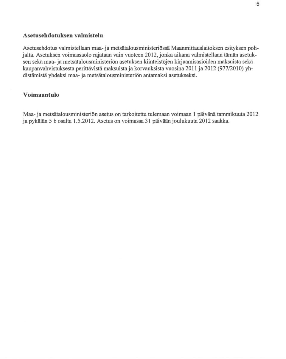 kirjaamisasioiden maksuista sekä kaupanvahvistuksesta perittävistä maksuistaja korvauksista vuosina 2Ollja 2012 (977/2010) yh distämistä yhdeksi maa- ja