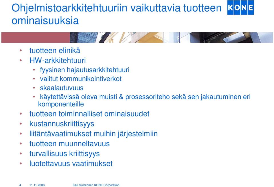 prosessoriteho sekä sen jakautuminen eri komponenteille tuotteen toiminnalliset ominaisuudet