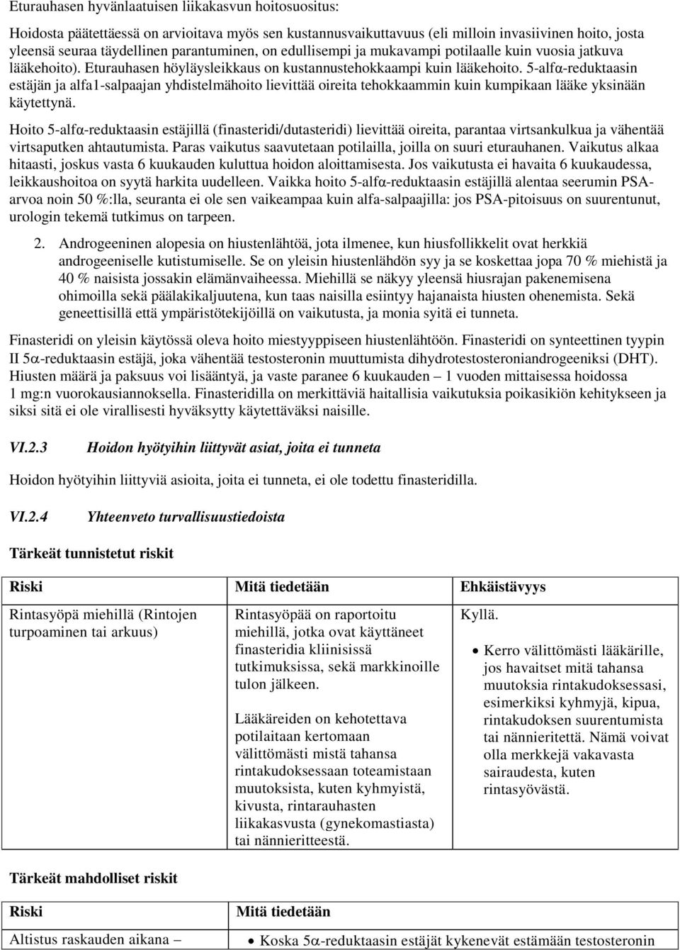 5-alfα-reduktaasin estäjän ja alfa1-salpaajan yhdistelmähoito lievittää oireita tehokkaammin kuin kumpikaan lääke yksinään käytettynä.