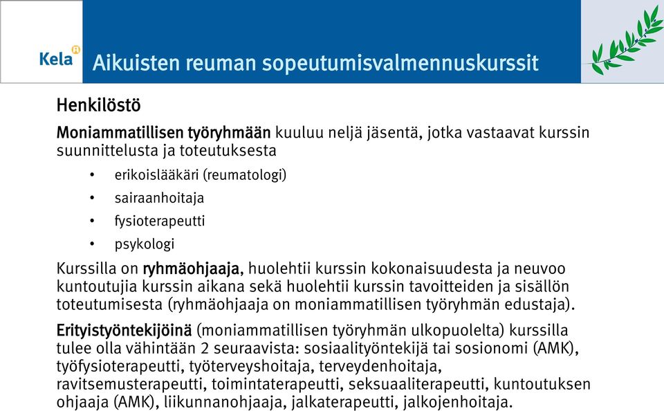 (ryhmähjaaja n mniammatillisen työryhmän edustaja).