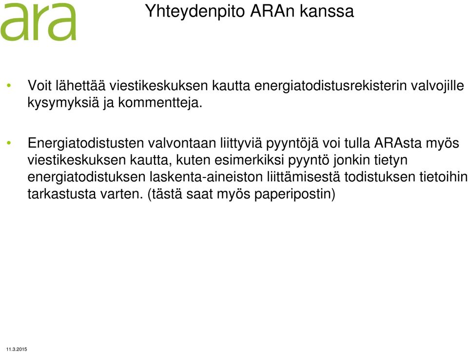 Energiatodistusten valvontaan liittyviä pyyntöjä voi tulla ARAsta myös viestikeskuksen kautta,