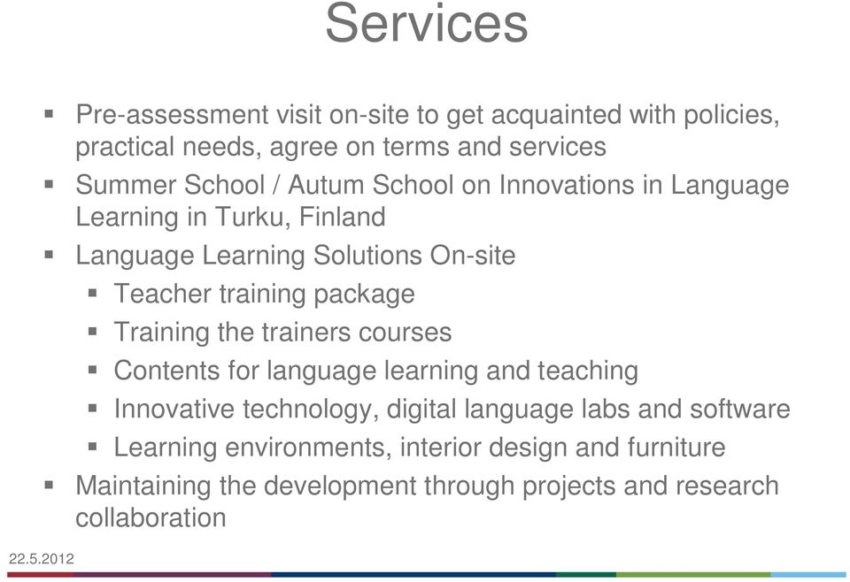 Autum School on Innovations in Language Learning in Turku, Finland Language Learning Solutions On-site Teacher training package