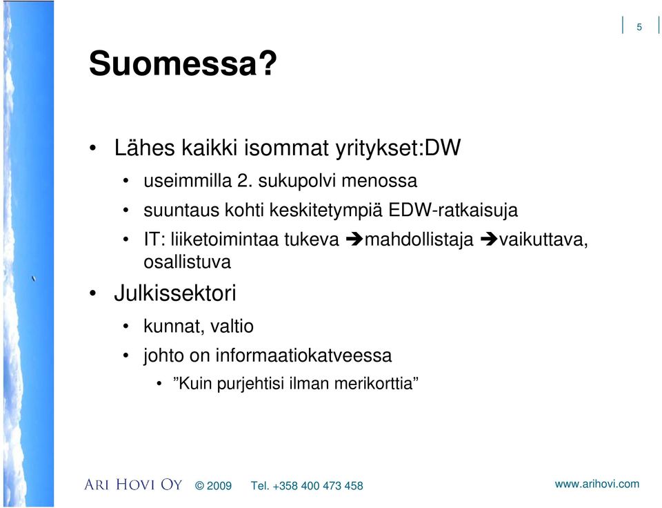liiketoimintaa tukeva mahdollistaja vaikuttava, osallistuva