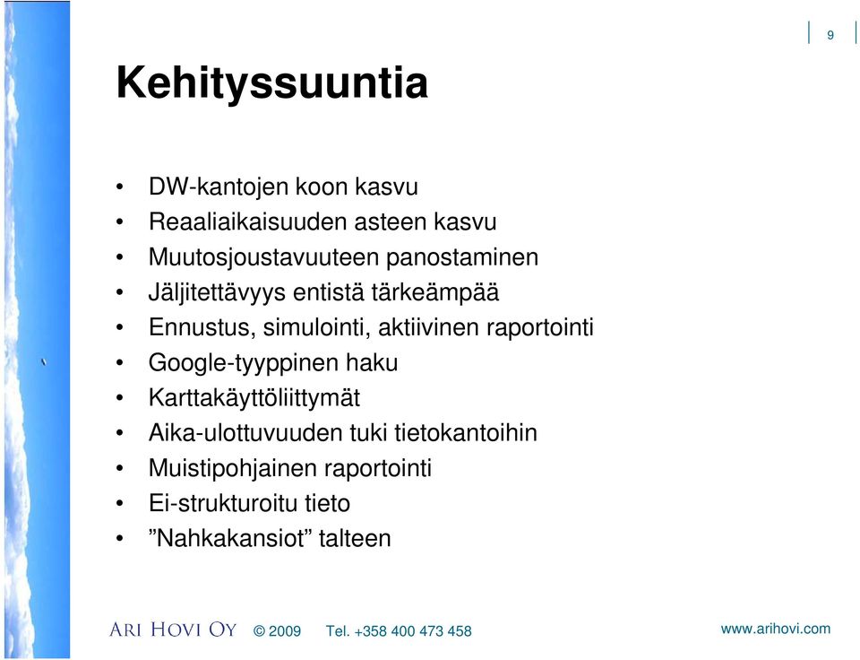 simulointi, aktiivinen raportointi Google-tyyppinen haku Karttakäyttöliittymät