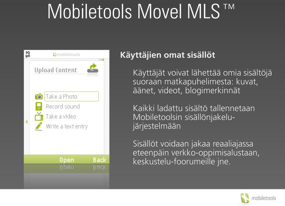 ladattu sisältö tallennetaan Mobiletoolsin sisällönjakelujärjestelmään Sisällöt