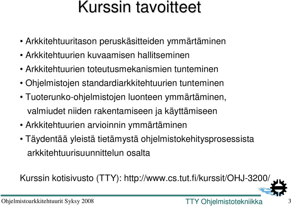 ymmärtäminen, valmiudet niiden rakentamiseen ja käyttämiseen Arkkitehtuurien arvioinnin ymmärtäminen Täydentää yleistä