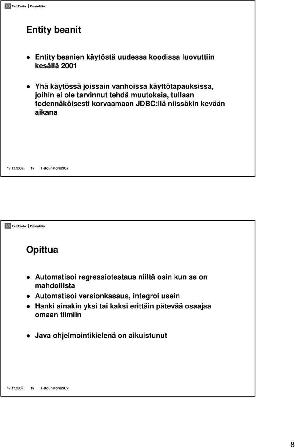 JDBC:llä niissäkin kevään aikana 17.12.2002 15 TietoEnator 2002 Opittua!