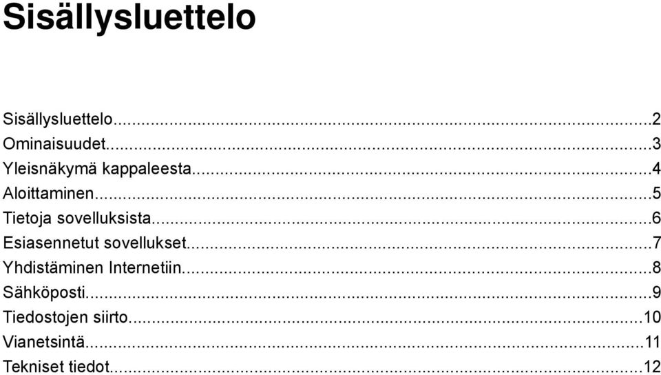 ..5 Tietoja sovelluksista...6 Esiasennetut sovellukset.