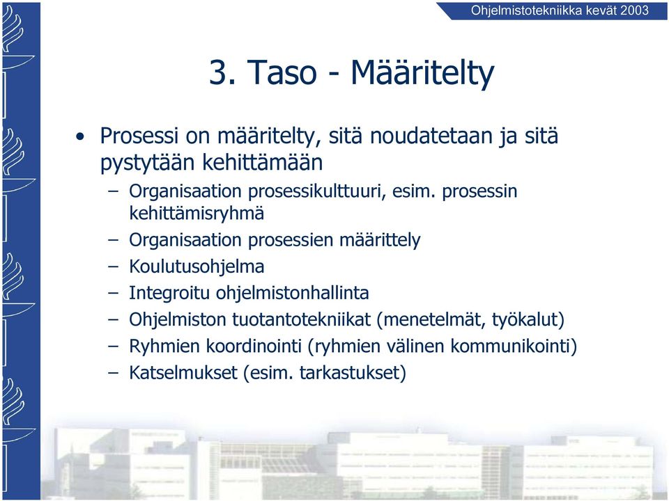 prosessin kehittämisryhmä Organisaation prosessien määrittely Koulutusohjelma Integroitu