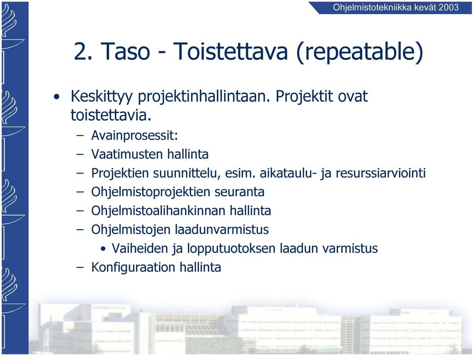 Avainprosessit: Vaatimusten hallinta Projektien suunnittelu, esim.