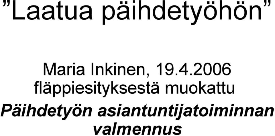 2006 fläppiesityksestä