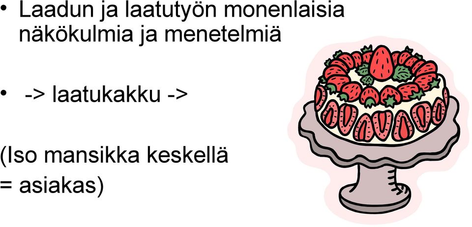 menetelmiä -> laatukakku