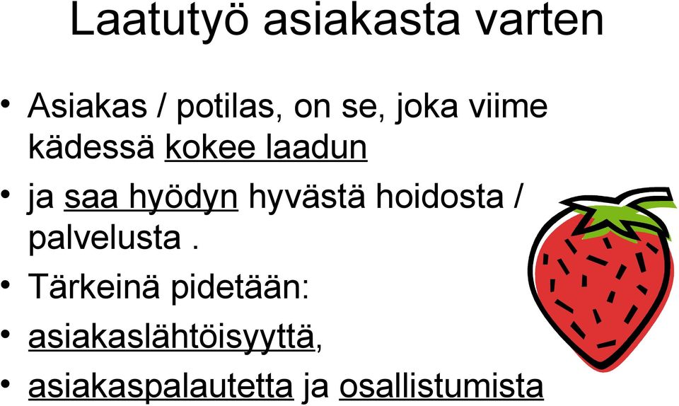 hyvästä hoidosta / palvelusta.