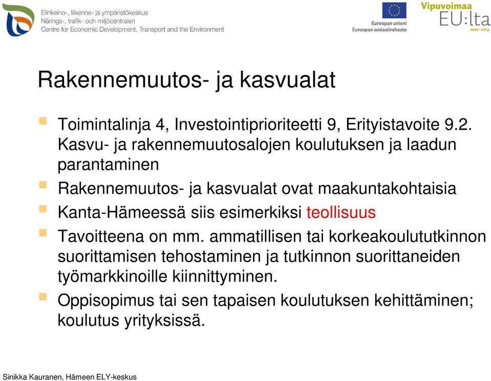 Kanta-Hämeessä siis esimerkiksi teollisuus Tavoitteena on mm.