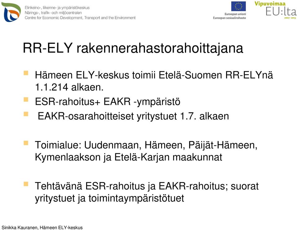 alkaen Toimialue: Uudenmaan, Hämeen, Päijät-Hämeen, Kymenlaakson ja Etelä-Karjan